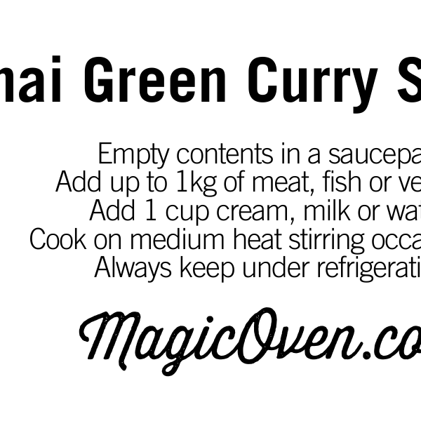Text: Thai Green Curry Sauce. Empty contents in a saucepan. Add up to 1kg of meat, fish or veggies. Add 1 cup cream, milk or water. Coop on medium heat stirring occasionally. Always keep under refrigeration. MagicOven.com